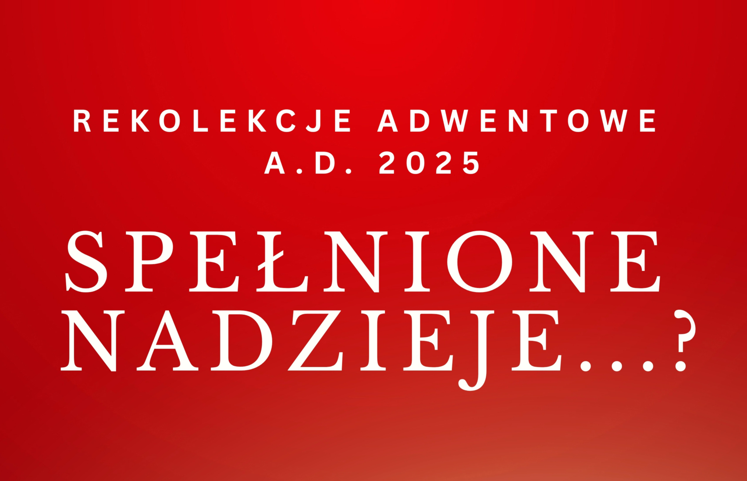 REKOLEKCJE ADWENTOWE NA GÓRCE A.D. 2025